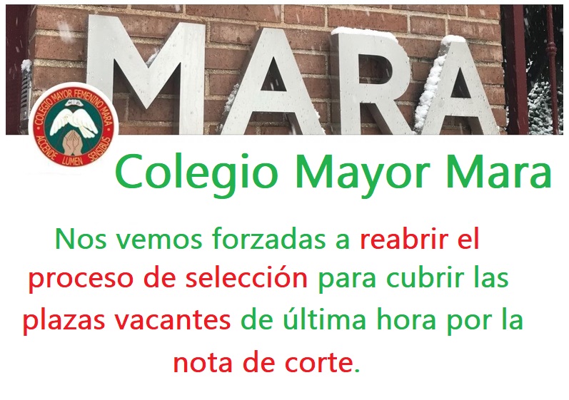 Nos vemos forzadas a reabrir el proceso de selección para cubrir las plazas que han quedado vacantes a última hora por la nota de corte - CMU Mara - Nota de Corte - Colegio Mayor en Madrid